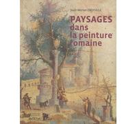 Paysages Dans La Peinture Romaine - Aux Origines D'un Genre Pictural