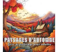 Paysages d'automne : livre de coloriage pour adultes avec 60 croquis de paysages d'automne.