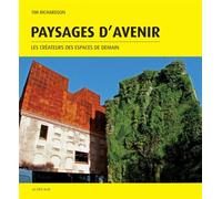 Paysages d'avenir Les créateurs des espaces de demain - Tim Richardson - Actes sud - broché - Livre