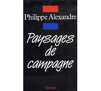 Paysages de campagne - Philippe Alexandre - Grasset - broché - Livre