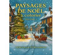 PAYSAGES DE NOËL à colorier - Volume 1: Livre de coloriage pour adultes et adolescents : paysages enneigés, villages féeriques, sapins décorés et ambiance magique de Noël