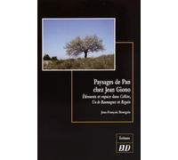 Paysages De Pan Chez Jean Giono - Eléments Et Espace Dans Colline, Un De Baumugnes Et Regain