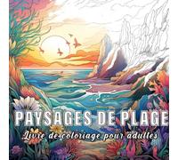 Paysages de plage : livre de coloriage pour adultes avec 60 croquis de différentes plages.