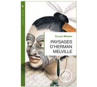 Paysages d'Herman Melville - Claude Minière - Marie Delarbre Editions - broché - Essai