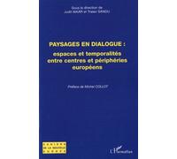 Paysages en dialogues Espaces et temporalités entre centres et périphéries européens - Judit Maár - L'harmattan - broché - Essai