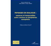 Paysages en dialogues Espaces et temporalités entre centres et périphéries européens - Judit Maár - L'harmattan - broché - Essai