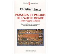 Paysages et paradis de l'autre monde Selon l'Egypte ancienne / D'après les textes des Pyramides et les textes ... - Christian Jacq - La Maison De Vie - broché - Etude