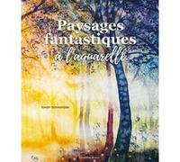 Paysages fantastiques à l'aquarelle Kerstin Schmolmüller (Auteur)