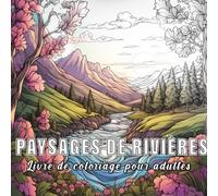 Paysages fluviaux : livre de coloriage pour adultes avec 60 croquis de différentes rivières.