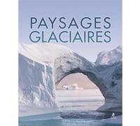 Paysages glaciaires Collectif (Auteur)