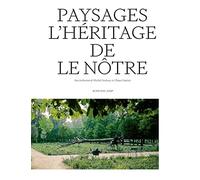 Paysages. L'héritage de Le Nôtre