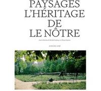 Paysages. L'héritage de Le Nôtre Collectif (Auteur)