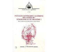 Paysages litteraires algeriens des annees 90 : temoigner d'une tragedie ? - Charles Bonn - L'harmattan - broché - Livre
