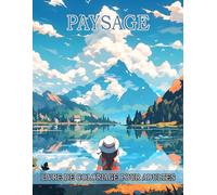 Paysages Livre De Coloriage Pour Adultes: Illustrations Captivantes en Format Géant avec Plages Tropicales, Magnifiques Villes, Montagnes, Paysages de ... plus encore. Parfait pour Apaiser le Stress