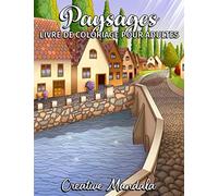 Paysages - Livre de Coloriage pour Adultes: Monuments, magnifique villes, montagnes, paysages de campagne et bien plus encore. Coloriage anti-stress pour se détendre