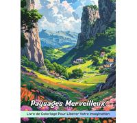 Paysages Merveilleux Livre de Coloriage: Coloriage De Paysages Merveilleux, Scènes Captivantes Pour Une Exploration Créative