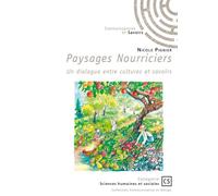 Paysages Nourriciers Un dialogue entre cultures et savoirs - Nicole Pignier - Publibook - broché - Essai