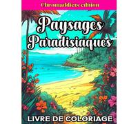 Paysages Paradisiaques: Livre de coloriage : 35 Paysages Exotiques à colorier pour adultes et adolescents - pour tous les niveaux - plage, cascade ... d'autre magnifiques illustrations relaxantes