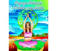Paysages Relaxants à Colorier pour Adultes: Cahier d’Illustrations avec 200 pages de dessins grands, faciles et beaux pour peindre la nature | Calme ... de plages, de montagnes, de mers