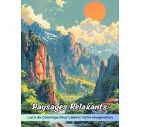 Paysages Relaxants Livre de Coloriage: Page De Coloriage De Paysages Relaxants, Scènes Tranquilles Pour Soulager Le Stress