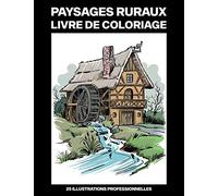 Paysages Ruraux Livre de Coloriage: Livre de Coloriage pour Adultes Offrant de Superbes Paysages Dessins, 25 illustrations professionnelles pour soulager le stress et se détendre