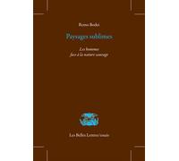 Paysages sublimes Les hommes face à la nature sauvage - Remo Bodei - Belles Lettres - broché - Essai