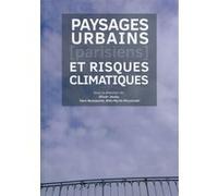 Paysages urbains parisiens et risques climatiques Olivier Jeudy (Auteur), Yann Nussaume (Auteur), Aliki-Myrto Perisinaki (Auteur)