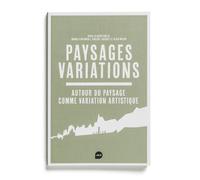 Paysages variations Autour du paysage comme variation artistique - Collectif - Loco - broché - Monographie
