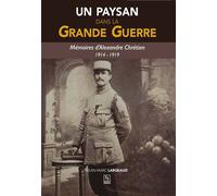 Jean-Marc Largeaud – Un Paysan dans la Grande Guerre – Mémoires d'Alexandre Chrétien 1914-1919