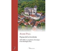 Paysan de la rive droite - 1933-2023 La mordante chronique d'un théologien libre