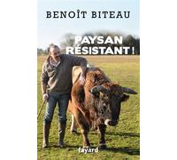 Paysan résistant ! - Benoît Biteau - Fayard - broché - Récit