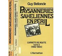 Paysanneries Sahéliennes En Péril (2 Tomes). Carnets De Route. (Tome 1: 1978-1981, Tome 2: 1982-1984)
