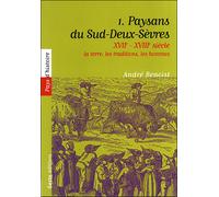Paysans du sud Deux-Sèvres Tome 1 XVIIème-XVIIIème siècles - Andre Benoist - Geste - broché - Beau livre
