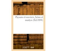 Paysans et ouvriers, héros et martyrs - Collectif - Hachette Bnf - broché - Livre