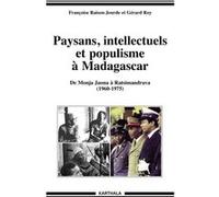 Paysans, intellectuels et populisme à Madagascar. De Monja Jaona à Ratsimandrava (1960-1975) Françoise Raison-Jourde (Auteur), Gérard Roy (Auteur)