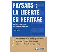 Paysans : la liberté en héritage: Des exodes ruraux aux citadins paysans / Comment la culture paysa