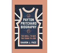 PAYTON PRITCHARD BIOGRAPHY: Too Small To Quit, Too Tough To Lose