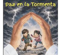 Paz en la Tormenta: Aprendiendo a vivir con Fe (Cuento cristiano a partir de los 7 años)