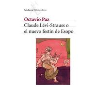 Paz, O: Claude Lévi-Strauss O El Nuevo Festín De Esopo