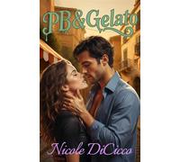 PB & Gelato A Steamy Slow-Burn Romance About Falling for Someone Who Isn’t Your Fiancé - Nicole DiCicco - Nicole DiCicco - ebook (ePub) - Livre