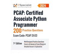 PCAP: Certified Associate Python Programmer 200 Practice Questions - Exam Code: PCAP-31-03: 1st Edition - 2024