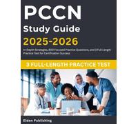 PCCN Study Guide 2025-2026: In-depth Strategies, 800 Focused Practice Questions, and 3 Full Length Practice Test For Certification Success