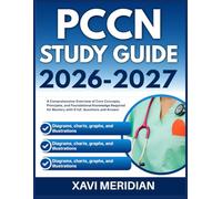 PCCN STUDY GUIDE 2026-2027: A Comprehensive Overview of Core Concepts, Principles, and Foundational Knowledge Required for Mastery with 9 full length Questions and Answer