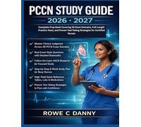 PCCN STUDY GUIDE 2026-2027: Complete Prep Book Covering All Exam Domains, Full-Length Practice Tests, and Proven Test-Taking Strategies for Certified Nurses
