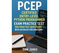 PCEP Certified Entry-Level Python Programmer Exam Practice Test: 500 Practice Questions with Detailed Explanations