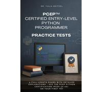 PCEP™ Certified Entry-Level Python Programmer Practice Tests: 5 Full-Length Exams with Detailed Explanations - Ace the PCEP Python Certification (PCEP-30-0x) on Your First Try