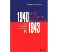 Pcf a l'epreuve de la guerre 1940-1943 De la guerre impérialiste à la lutte armée (1940-1943) - Roger Bourderon - Syllepse Eds - broché - Essai