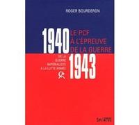 Pcf a l'epreuve de la guerre 1940-1943 Roger Bourderon (Auteur)