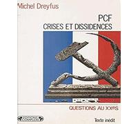PCF, crises et dissidences: De 1920 à nos jours
