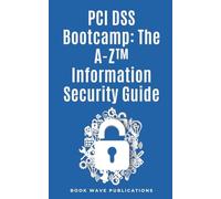 PCI DSS Bootcamp The A-Z Information Security Guide